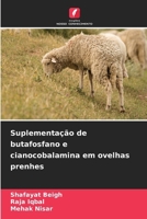 Suplementação de butafosfano e cianocobalamina em ovelhas prenhes (Portuguese Edition) 6208075408 Book Cover