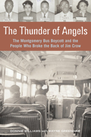 The Thunder of Angels: The Montgomery Bus Boycott and the People Who Broke the Back of Jim Crow 1556526768 Book Cover