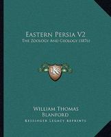 Eastern Persia V2: The Zoology And Geology 1120190568 Book Cover