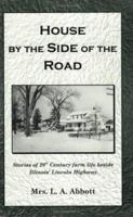 House by the Side of the Road: Stories of 20th Century Farm Life Beside Illinois' Lincoln Highway 0976682001 Book Cover