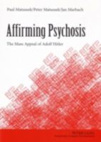 Affirming Psychosis: The Mass Appeal Of Adolf Hitler 3631547889 Book Cover