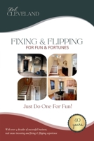 Fixing & Flipping For Fun & Fortunes: Just Do One For Fun! B0GS5CM6JJ Book Cover