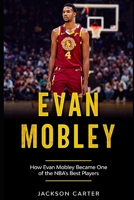Evan Mobley: How Evan Mobley Became One of the NBA's Best Players B09XZHG32G Book Cover