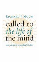 Called to the Life of the Mind: Some Advice for Evangelical Scholars 0802867669 Book Cover