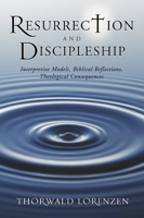 Resurrection and Discipleship: Interpretive Models, Biblical Reflections, Theological Consequences 1592445179 Book Cover