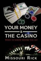 Your Money & the Casino: What to Know Before You Go 0988971704 Book Cover