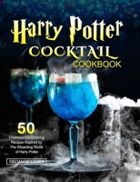 Harry Potter Cocktail Cookbook: 50 Characteristic Drinking Recipes Inspired by The Wizarding World of Harry Potter null Book Cover