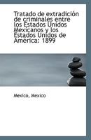 Tratado de extradición de criminales entre los Estados Unidos Mexicanos y los Estados Unidos de Amér 1110800789 Book Cover