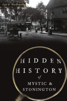 Hidden History of Mystic  Stonington 1467140546 Book Cover
