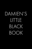 Damien's Little Black Book: The Perfect Dating Companion for a Handsome Man Named Damien. A secret place for names, phone numbers, and addresses. 1073677214 Book Cover
