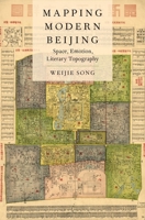 Mapping Modern Beijing: Space, Emotion, Literary Topography 0190200677 Book Cover
