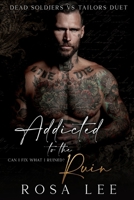 Addicted to the Ruin: A Dark Enemies to Lovers Romance (Dead Soldiers Vs Tailors Duet) 1917332068 Book Cover