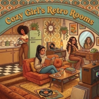 Cozy Girl’s Retro Rooms: Fun Bold Line Nostalgic Eras Adult Comfy & Cozy Coloring Book | Timeless Vintage Aesthetic Hygge Moments & Cute Calming ... Gift for Women & Teens (Cozy Girl Collection) 196596463X Book Cover