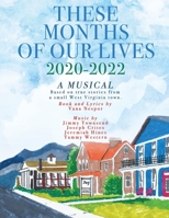 These Months of Our Lives: 2020-2022: A Musical 1942209991 Book Cover