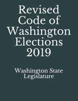 Revised Code of Washington Elections 2019 1086036220 Book Cover