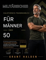 für militärisches Gymnastiktraining FÜR MÄNNER ÜBER 50: Ein illustrierter, gelenkschonender Trainingsleitfaden ohne Geräte zur Steigerung von ... mit Fortschrittsanzeige (German Edition) B0HGTVCFDC Book Cover