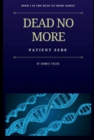 Dead No More: Patient Zer0 (Dead No More Series) 1973355213 Book Cover