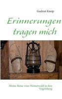 Erinnerungen tragen mich: Meine Reise vom Westerwald in den Vogelsberg 3732255298 Book Cover