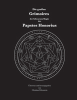 Die gro?en Grimoires der Schwarzen Magie des Papstes Honorius: Liber Iuratus Honorii - Grimoire des Papstes Honorius 3754339095 Book Cover