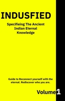 Indusfied: Specifieing the ancient Indian eternal knowledge (Ancient Indian Scriptures) B0G2LL4MSX Book Cover