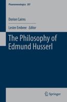 The Philosophy of Edmund Husserl 9400750420 Book Cover