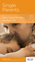 Single Parents: Daily Grace for the Hardest Job 1934885274 Book Cover