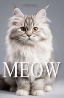 Meow: A Novel Written by a Cat B0FSJHM6CZ Book Cover