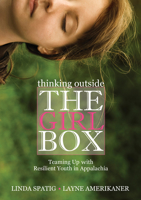 Thinking Outside the Girl Box: Teaming Up with Resilient Youth in Appalachia 0821420607 Book Cover