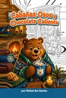Cabañas, Osos y Chocolate Caliente (Spanish Edition) B0HFT413CB Book Cover