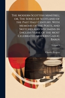 The Modern Scottish Minstrel, or, The Songs of Scotland of the Past Half Century Volume V 1176850970 Book Cover