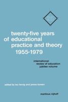 Twenty-Five Years of Educational Practice and Theory 1955-1979: International Review of Education Jubilee Volume 9400988338 Book Cover