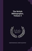 The British Bibliographer, Volume 3... 1346931593 Book Cover