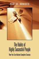 The Habits of Highly Successful People:How You Can Achieve Complete Success 1450031358 Book Cover