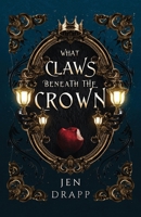 What Claws Beneath the Crown B0GJNJK2W1 Book Cover