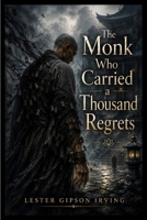 The Monk Who Carried a Thousand Regrets B0HJ35P8HV Book Cover