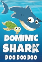Dominic Shark Doo Doo Doo: Dominic Name Notebook Journal For Drawing Taking Notes and Writing, Personal Named Firstname Or Surname For Someone Called Dominic For Christmas Or Birthdays This Makes The  1707952884 Book Cover