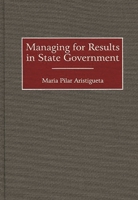Managing for Results in State Government 1567202462 Book Cover