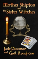 Mother Shipton and the Sister Witches 0228615194 Book Cover