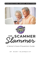 The Scammer Slammer: A Senior's Guide for Recognizing & Avoiding Scams B0FPS6G92T Book Cover