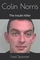 Colin Norris: Insulin Killer B0F5G11T1T Book Cover