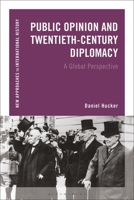 Public Opinion and 20th-Century Diplomacy: A Global Perspective 1472522826 Book Cover