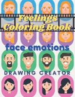 Feelings Coloring Book Face Emotions Drawing Creator: Design Facial Expressions Using Ready-Made Patterns for Completing and Coloring B08W7JH6LJ Book Cover
