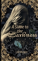 A Slave to the Darkness (Black Rose) 1918660115 Book Cover