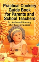 Practical Cookery Guide Book for Parents and School Teachers B0BX2XRH55 Book Cover