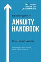 The Retiree's Complete Annuity Handbook: Everything You Need to Know Before Buying an Annuity B08976GNX8 Book Cover