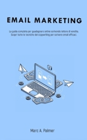 Email Marketing: La guida completa per guadagnare online scrivendo lettere di vendita. Scopri tutte le tecniche del copywriting per scrivere email efficaci. B08P72CJJL Book Cover
