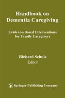 Handbook on Dementia Caregiving: Evidence-Based Interventions for Family Caregivers 0826113125 Book Cover