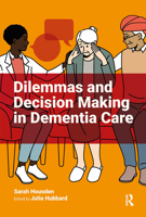 Dilemmas and Decision Making in Dementia Care 1915080835 Book Cover