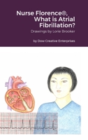 Nurse Florence(R), What is Atrial Fibrillation? 1329376250 Book Cover