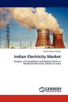 Indian Electricity Market: Analysis of Competition and Market Power in Wholesale Electricity Market in India 3659131369 Book Cover